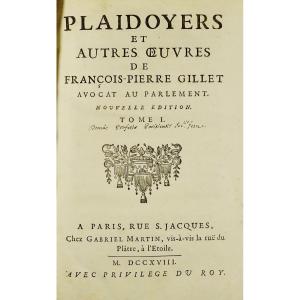 GILLET - Plaidoyers et autres oeuvres de François-Pierre Gillet avocat. 1718. 