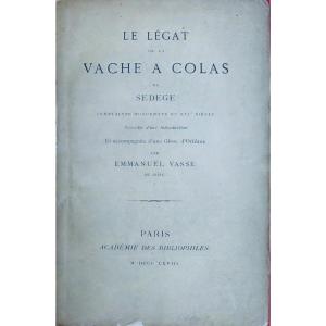 SEDEGE - Le légat de la vache à Colas. Académie des bibliophiles, 1868, exemplaire sur vergé.