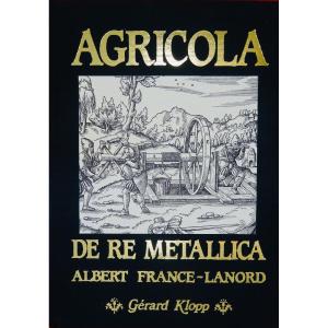 AGRICOLA et FRANCE-LANORD - De re metallica. Gérard Klopp, 1987, exemplaire numéroté.