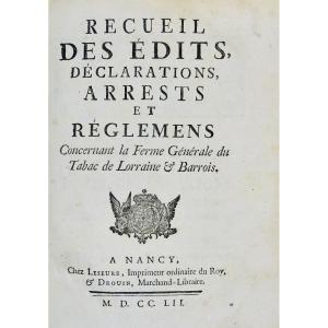 Recueil des édits, déclarations, arrests et règlements de la ferme du tabac de Lorraine. 1752.