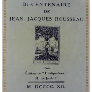 BARRÈS (Maurice) - Le Bi-centenaire de Jean-Jacques Rousseau. Éditions de l'Indépendance, 1912.