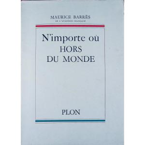 Barrès (maurice) - N'importe Où Hors Du Monde. Plon, 1958, édition Originale.