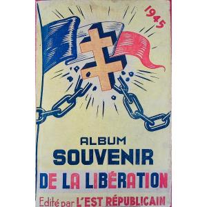 Album souvenir de la Libération édité par l'Est Républicain. Nancy, L'Est Républicain, 1945.