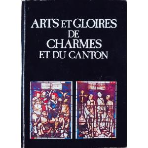 Arts et gloires de Charmes et du canton. Charmes, Comité des Fêtes de Charmes, 1977, broché.