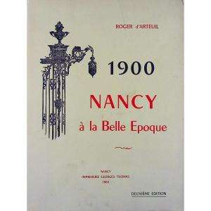 D'ARTEUIL (Roger) - 1900 Nancy à la belle époque. Georges Thomas, 1960, broché.