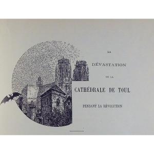 DENIS (Albert) - La dévastation de la cathédrale de Toul pendant la Révolution. 1901, broché.