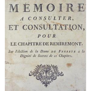 Mémoire à consulter et consultation pour le chapitre de Remiremont, Vosges. 1783, à restaurer.