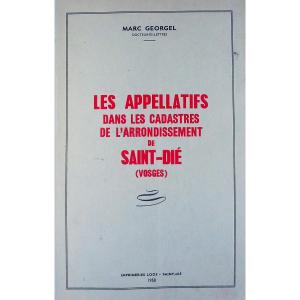 GEORGEL - Les Appellatifs Dans Les Cadastres De l'Arrondissement De Saint-dié (vosges). 1958.