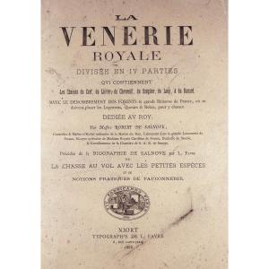 Salnove (robert De) - The Royal Hunt. Niort, Typography By L. Favre, 1888, Beautiful Binding.