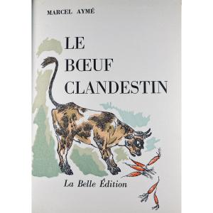 AYMÉ (Marcel) - Le boeuf clandestin. La Belle Édition, (vers 1950), Illustrations de LEROY.