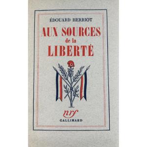 HERRIOT (Édouard) - Aux sources de la liberté. Gallimard, 1939, édition originale.