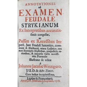 WINZGER - Annotationes ad Examen Feudale Strykianum. Leipzig/Frankfort, Schopf, 1707.