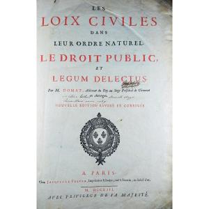 DOMAT - Les Lois civiles dans leur ordre naturel, le droit public et legum delectus. 1713.