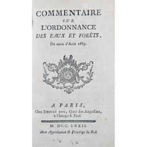 [DROIT] - Commentaire sur l'ordonnance des eaux et forêts du mois d'Aout 1669. Débute, 1772.