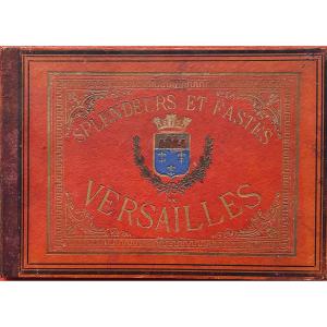 ARISTIDE D - Splendeurs et fastes de Versailles. Origines du palais, son histoire. Vers 1870.