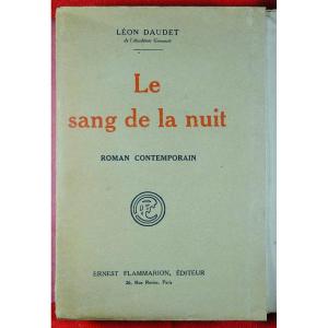 DAUDET (léon) - Le Sang De La Nuit. Flammarion, 1926. Envoi De l'Auteur.