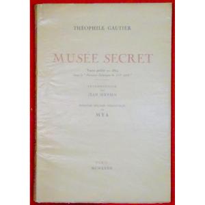 GAUTHIER (Théophile) - Musée Secret. Frazier-soye, 1932. Illustrations De Mya.