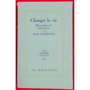 GUÉHENNO Changer La Vie. Mon Enfance Et Ma Jeunesse. Bernard Grasset, 1961. Édition Originale.