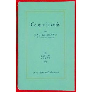 GUÉHENNO - Ce que je crois. Bernard Grasset, 1964. Édition originale.