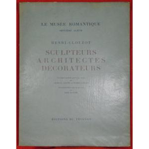 HENRI-CLOUZOT - Le musée romantique. Septième album. Sculpteurs, architectes décorateurs. 1930.