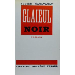 MAULVAUT - Glaïeul Noir. Roman. Librairie Arthème Fayard, 1938. Édition Originale.
