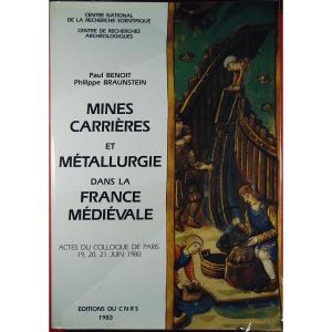 BENOIT et BRAUNSTEIN- Mines et carrières et métallurgie dans la France Médiévale. CNRS, 1983.