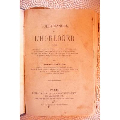 Guide Manuel De l'Horloger De Claudius Saunier 1870.