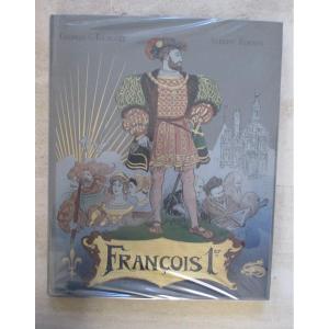FRANCOIS  1 °   "  le  roi  chevalier  "  par  G. TOUDOUZE  et  illustré  par A. ROBIDA    
