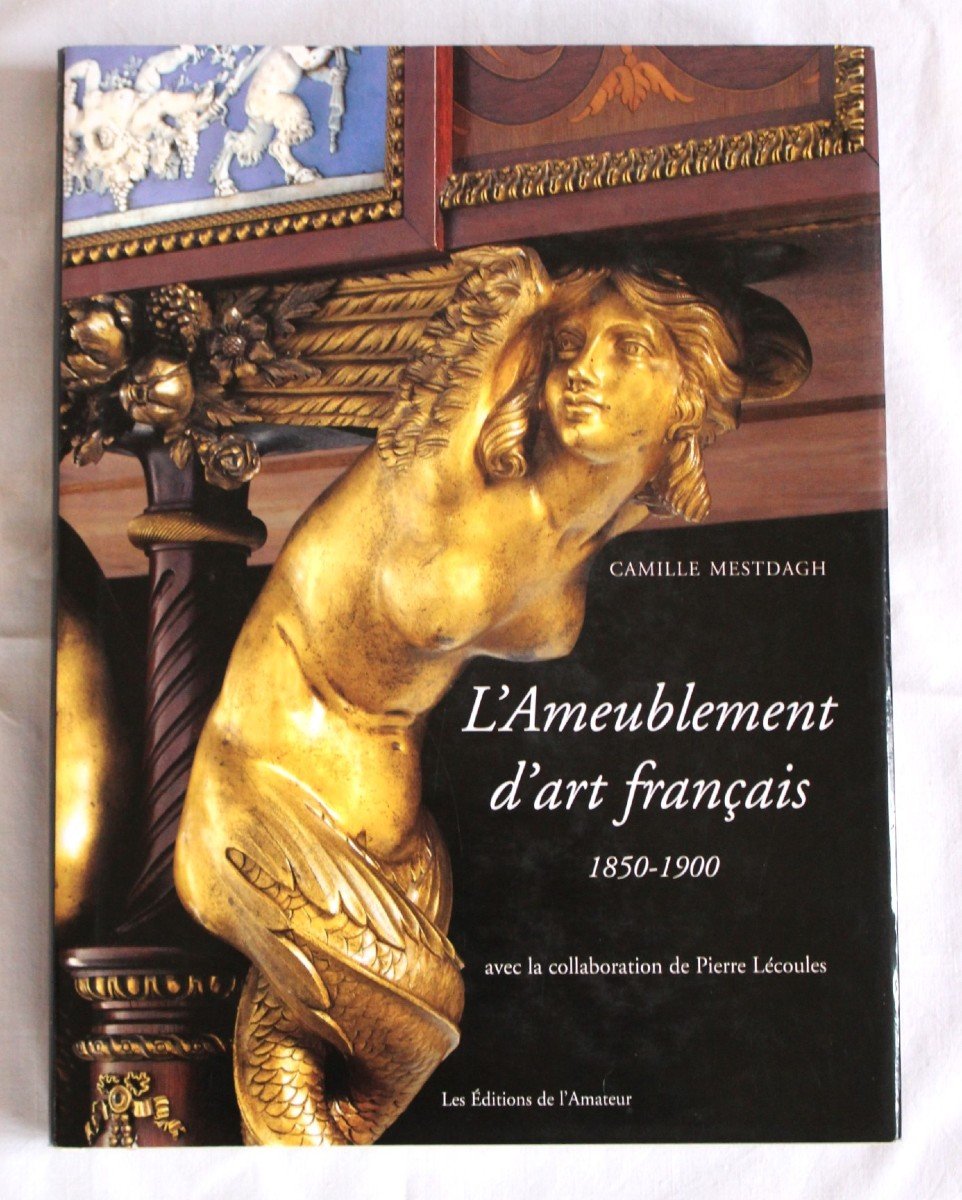 Camille Mestdagh l'Ameublement d'Art Français 1850-1900