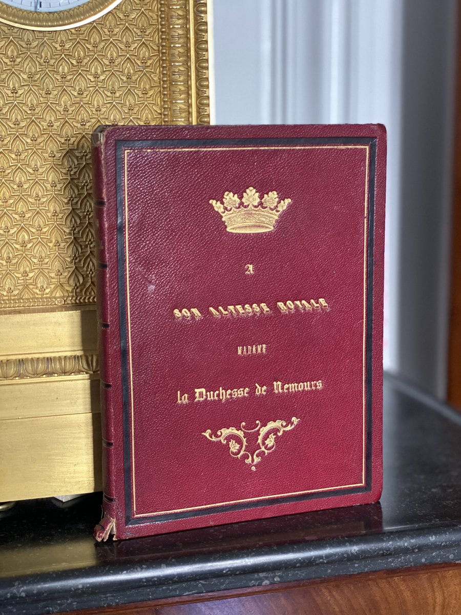 Ouvrage Dédié à Son Altesse Royale Madame La Duchesse De Nemours reliure cuir