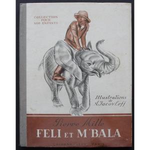 Alexandre IACOVLEFF - Pierre MILLE "Feli et M'Bala l'Eléphant" ill.  1938 Très bel ex.